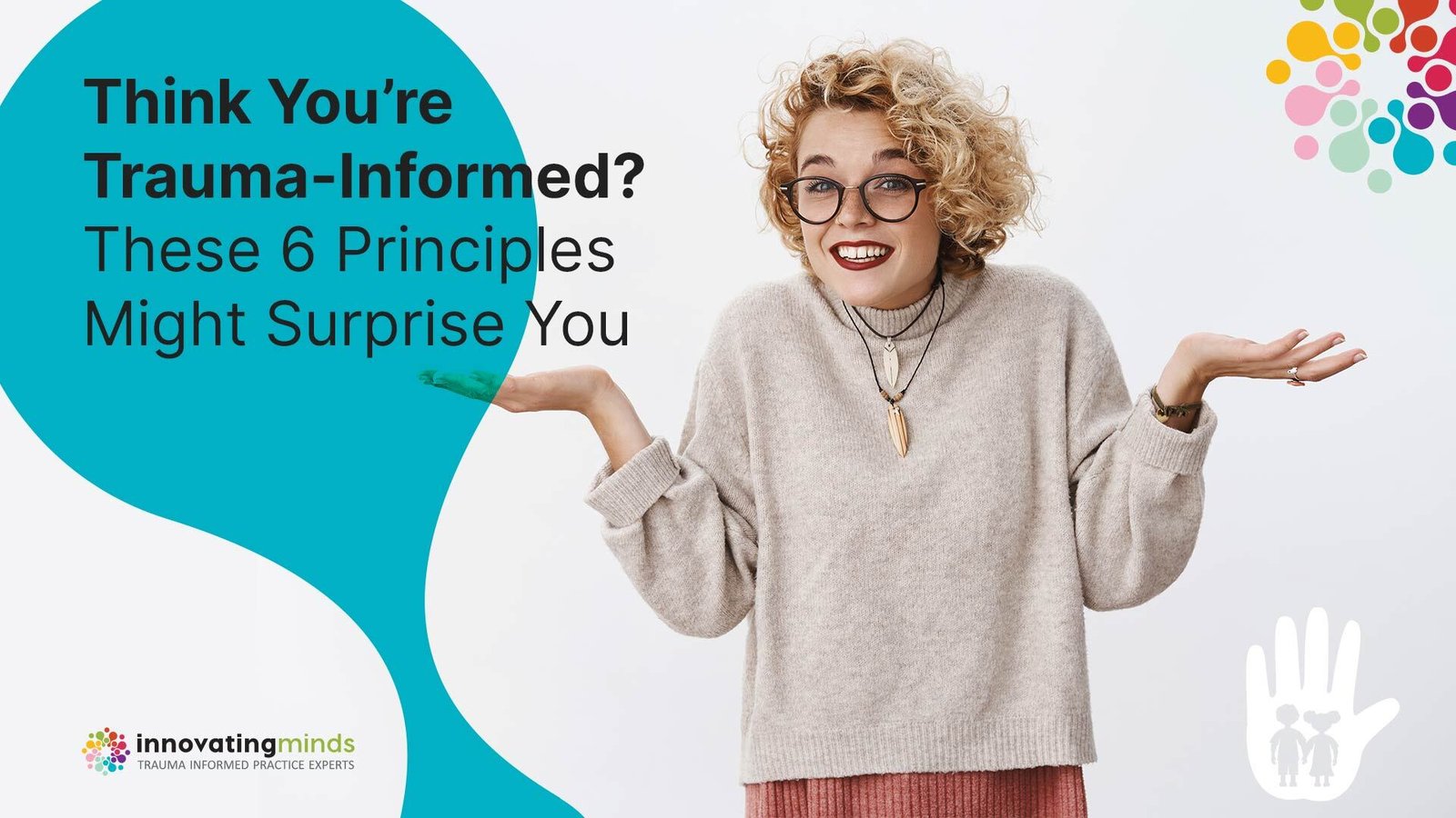 Think You’re Trauma-Informed? These 6 Principles Might Surprise You